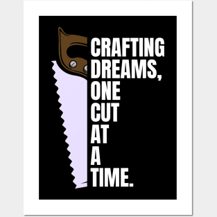 Crafting Dreams One Cut at a Time Woodworking/Wood Working/Woodwork Posters and Art